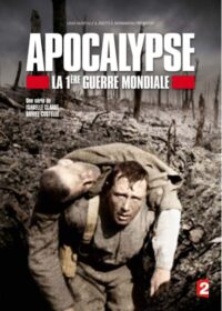 Apocalypse - La 1ère Guerre mondiale