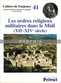 Les Ordres religieux militaires dans le Midi (XIIe-XIVe siècle)