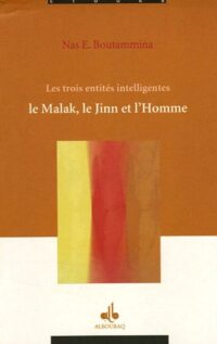 Les Trois entités intelligentes: Malak – Jinn – Homme