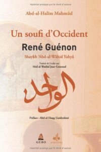Un Soufi d’Occident René Guénon (Shaykh ‘Abd-al-Wâlid Yahyâ)