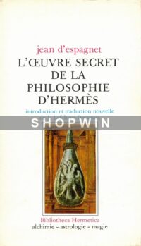 L’Œuvre secret de la philosophie d’Hermès précédé de La Philosophie naturelle restituée