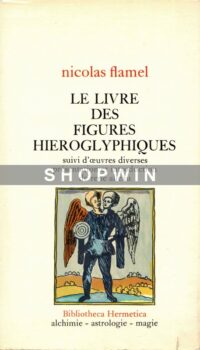 Le Livre des figures hiéroglyphiques / Le Sommaire philosophique / Le Désir désiré